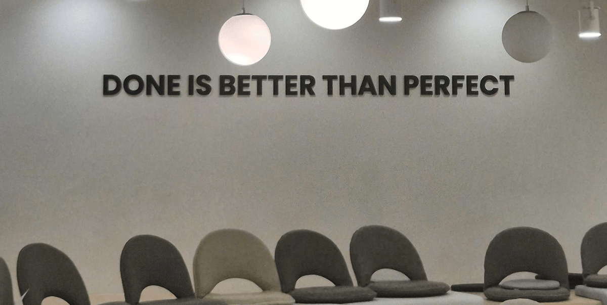 DONE IS BETTER THAN PERFECT